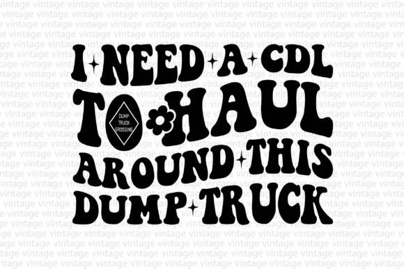 Download I Need a Cdl to Haul Around This Dump - Haul Collection
